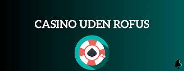 Dansk Casino Uden Rufus En Guide til Spiloplevelser